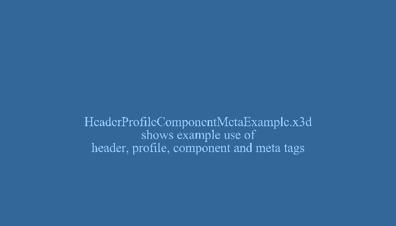 [1] HeaderProfileComponentMetaExample.x3d - (default X3D view from 0 0 10)